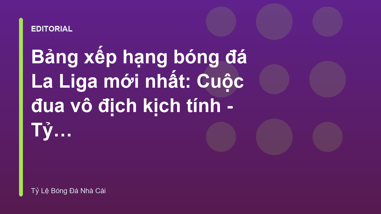 Bảng xếp hạng bóng đá La Liga mới nhất