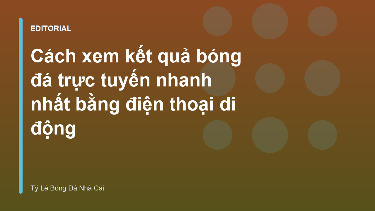 Người dùng xem kết quả bóng đá trên điện thoại di động