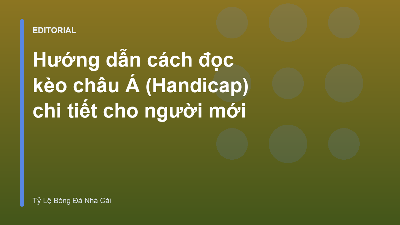 Hướng dẫn đọc kèo châu Á Handicap