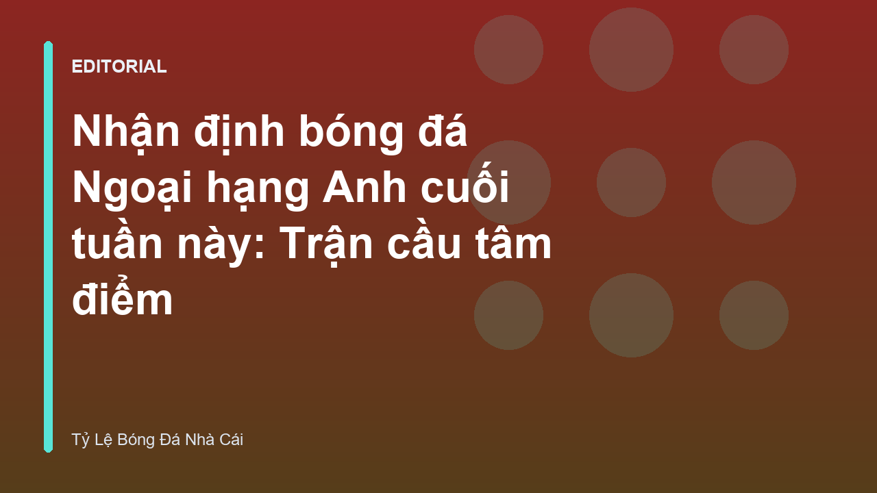 Trận cầu tâm điểm Ngoại hạng Anh