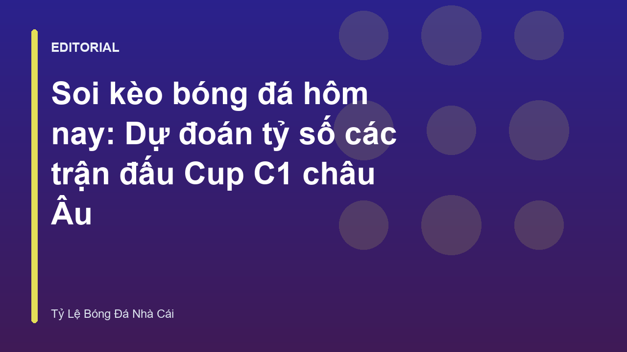 Phân tích soi kèo bóng đá Cup C1 châu Âu
